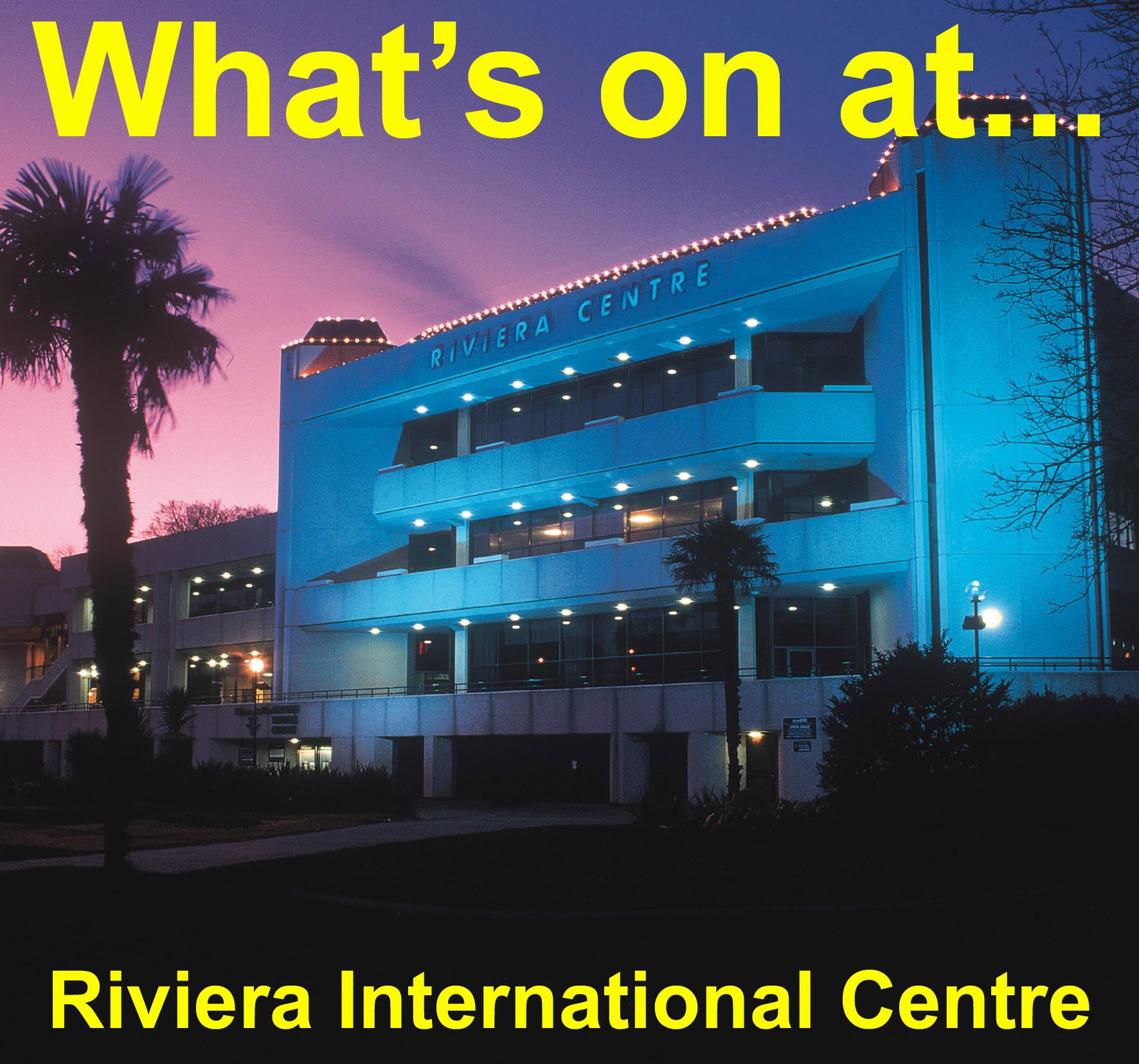 Riviera International Centre: Events Diary